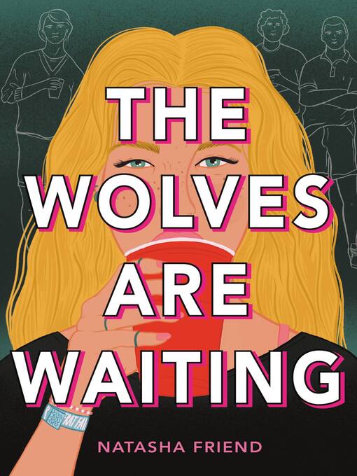 Title details for The Wolves Are Waiting by Natasha Friend - Wait list
